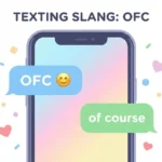 what does ofc mean in a text message